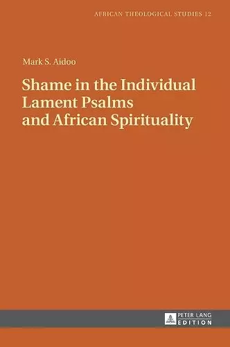 Shame in the Individual Lament Psalms and African Spirituality cover