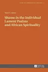 Shame in the Individual Lament Psalms and African Spirituality cover