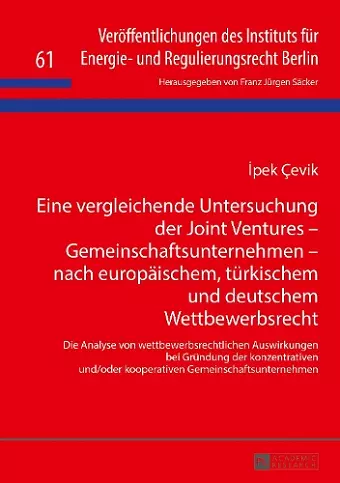 Eine vergleichende Untersuchung der Joint Ventures - Gemeinschaftsunternehmen - nach europaeischem, tuerkischem und deutschem Wettbewerbsrecht cover