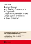 «Eating Regret and Seeing Contempt» – A Cognitive Linguistic Approach to the Language of Emotions in Igala (Nigeria) cover