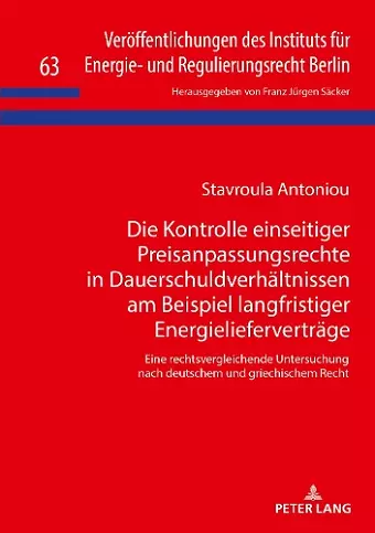 Die Kontrolle einseitiger Preisanpassungsrechte in Dauerschuldverhaeltnissen am Beispiel langfristiger Energieliefervertraege cover