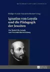 Ignatius von Loyola und die Paedagogik der Jesuiten cover