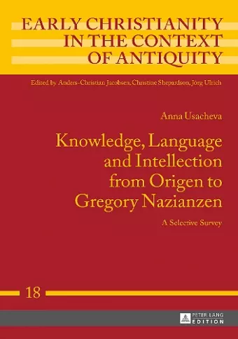 Knowledge, Language and Intellection from Origen to Gregory Nazianzen cover