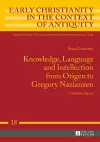 Knowledge, Language and Intellection from Origen to Gregory Nazianzen cover