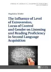 The Influence of Level of Extroversion, Locus of Control and Gender on Listening and Reading Proficiency in Second Language Acquisition cover