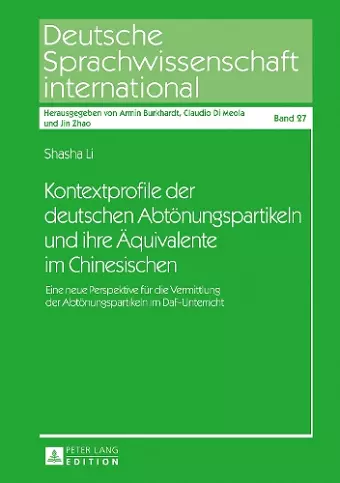 Kontextprofile der deutschen Abtoenungspartikeln und ihre Aequivalente im Chinesischen cover
