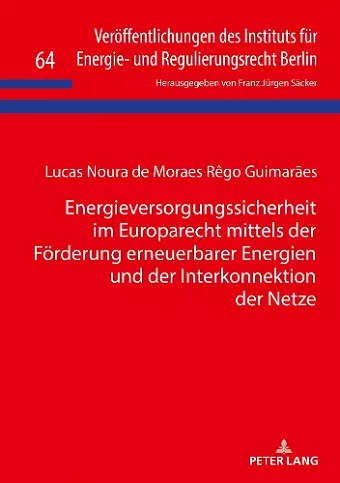 Energieversorgungssicherheit im Europarecht mittels der Foerderung erneuerbarer Energien und der Interkonnektion der Netze cover