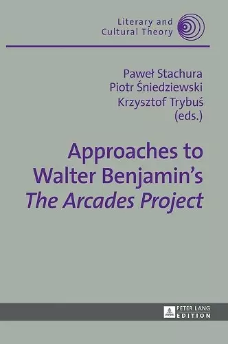 Approaches to Walter Benjamin’s «The Arcades Project» cover