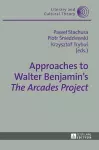 Approaches to Walter Benjamin’s «The Arcades Project» cover