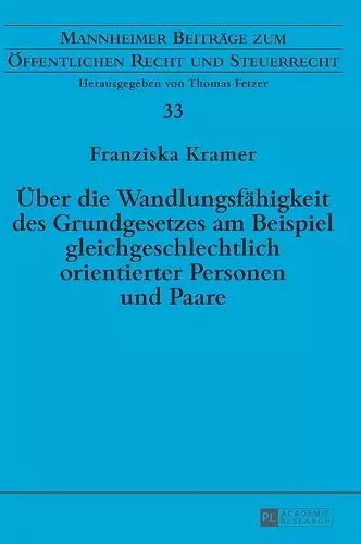 Ueber die Wandlungsfaehigkeit des Grundgesetzes am Beispiel gleichgeschlechtlich orientierter Personen und Paare cover