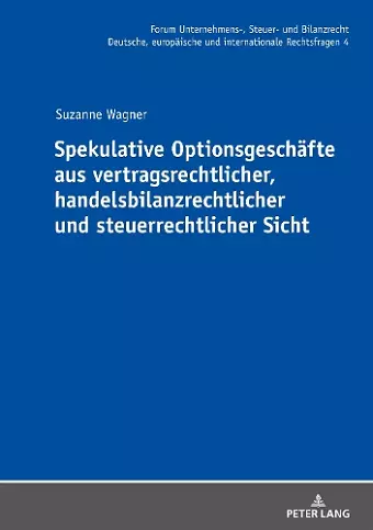 Spekulative Optionsgeschaefte aus vertragsrechtlicher, handelsbilanzrechtlicher und steuerrechtlicher Sicht cover