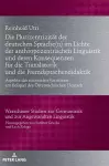 Die Plurizentrizitaet der deutschen Sprache(n) im Lichte der anthropozentrischen Linguistik und deren Konsequenzen fuer die Translatorik und die Fremdsprachendidaktik cover