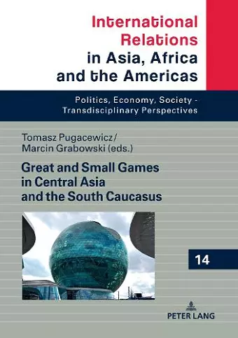 Great and Small Games in Central Asia and the South Caucasus cover