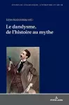 Le dandysme, de l'histoire au mythe cover