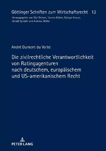 Die zivilrechtliche Verantwortlichkeit von Ratingagenturen nach deutschem, europaeischem und US-amerikanischem Recht cover