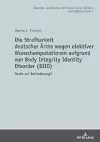 Die Strafbarkeit deutscher Aerzte wegen elektiver Wunschamputationen aufgrund von Body Integrity Identity Disorder (BIID) cover