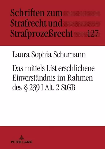 Das Mittels List Erschlichene Einverstaendnis Im Rahmen Des § 239 I Alt. 2 StGB cover