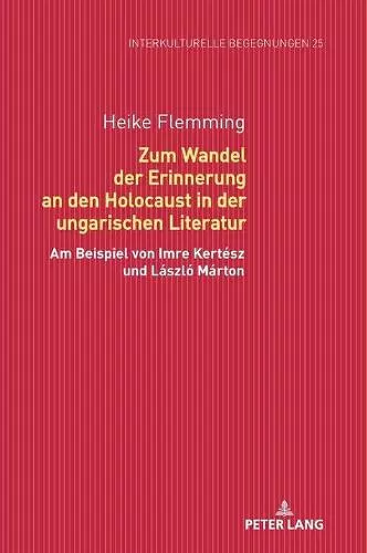 Zum Wandel Der Erinnerung an Den Holocaust in Der Ungarischen Literatur cover