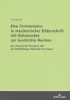 Eine Christenlehre in Mexikanischer Bilderschrift Mit Dokumenten Zur Geschichte Mexikos cover