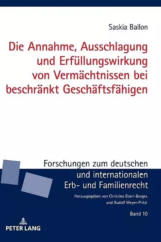 Die Annahme, Ausschlagung und Erfuellungswirkung von Vermaechtnissen bei beschraenkt Geschaeftsfaehigen cover