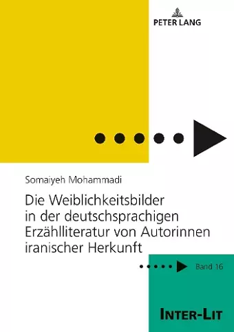 Die Weiblichkeitsbilder in der deutschsprachigen Erzaehlliteratur von Autorinnen iranischer Herkunft cover