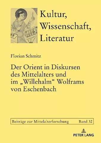 Der Orient in Diskursen des Mittelalters und im Willehalm Wolframs von Eschenbach cover