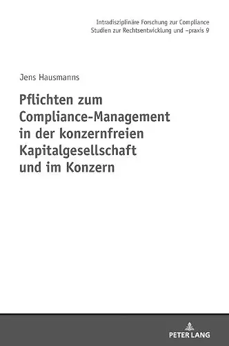 Pflichten zum Compliance-Management in der konzernfreien Kapitalgesellschaft und im Konzern cover