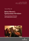 Brian Moore’s Eponymous Heroines cover