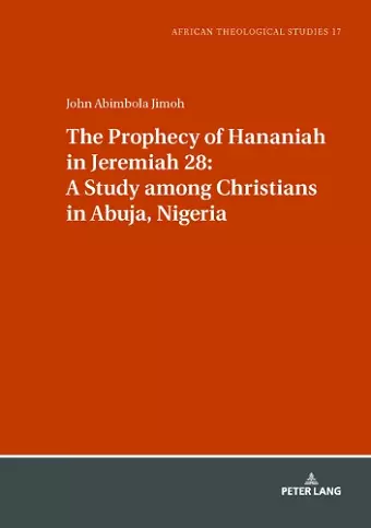 The Prophecy of Hananiah in Jeremiah 28: A Study among Christians in Abuja, Nigeria cover