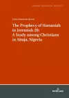 The Prophecy of Hananiah in Jeremiah 28: A Study among Christians in Abuja, Nigeria cover