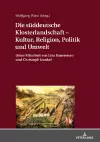 Die sueddeutsche Klosterlandschaft - Kultur, Religion, Politik und Umwelt cover