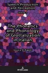 The Phonetics and Phonology of Glottalization in Italian cover