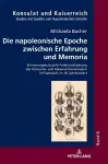 Die napoleonische Epoche zwischen Erfahrung und Memoria cover