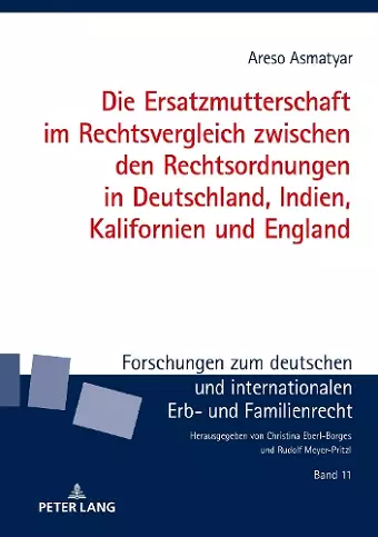 Die Ersatzmutterschaft Im Rechtsvergleich Zwischen Den Rechtsordnungen in Deutschland, Indien, Kalifornien Und England cover