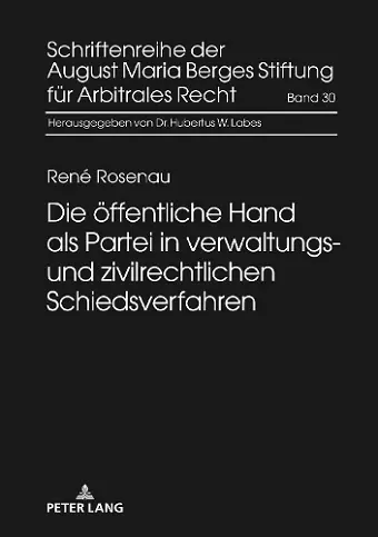 Die oeffentliche Hand als Partei in verwaltungs- und zivilrechtlichen Schiedsverfahren cover