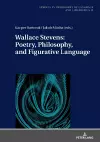 Wallace Stevens: Poetry, Philosophy, and Figurative Language cover