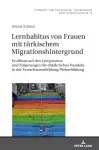 Lernhabitus von Frauen mit tuerkischem Migrationshintergrund cover