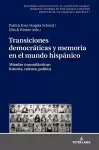 Transiciones democr�ticas y memoria en el mundo hisp�nico cover