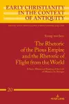 The Rhetoric of the Pious Empire and the Rhetoric of Flight from the World cover