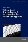 Writing Back / Reading Forward: Reconsidering the Postcolonial Approach cover