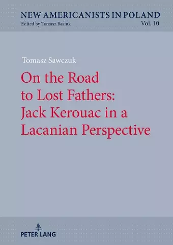 On the Road to Lost Fathers: Jack Kerouac in a Lacanian Perspective cover