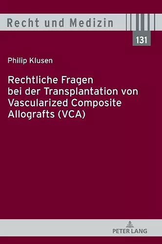 Rechtliche Fragen Bei Der Transplantation Von Vascularized Composite Allografts (Vca) cover