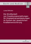 Die Strafbarkeit von Zuweisungsverguetungen fuer Krankenhauseinweisungen im System der Gesetzlichen Krankenversicherung cover