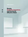 Beauty, Aesthetic Experience, and Emotional Affective States cover