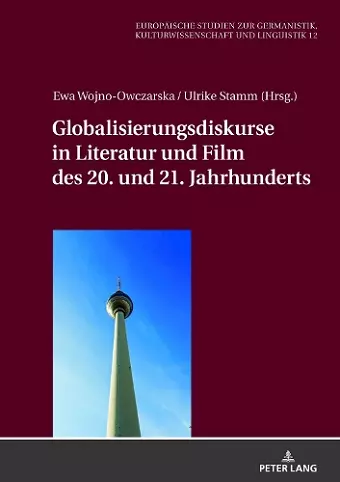 Globalisierungsdiskurse in Literatur Und Film Des 20. Und 21. Jahrhunderts cover