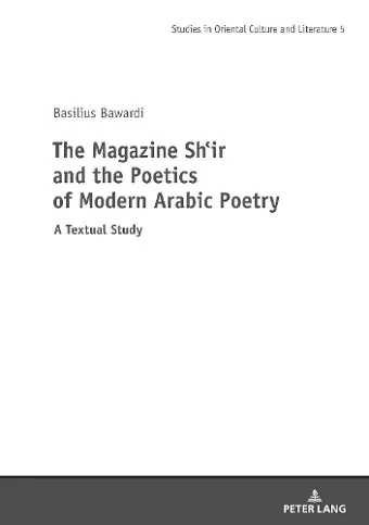 The Magazine Shi‛r and the Poetics of Modern Arabic Poetry cover