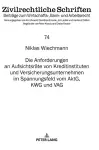 Die Anforderungen an Aufsichtsraete Von Kreditinstituten Und Versicherungsunternehmen Im Spannungsfeld Vom Aktg, Kwg Und Vag cover