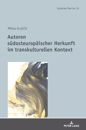 Autoren suedosteuropaeischer Herkunft im transkulturellen Kontext cover