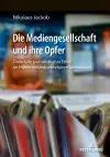 Die Mediengesellschaft und ihre Opfer cover