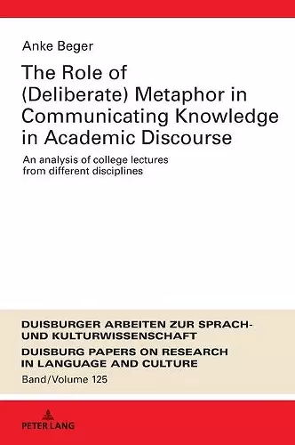 The Role of (Deliberate) Metaphor in Communicating Knowledge in Academic Discourse cover